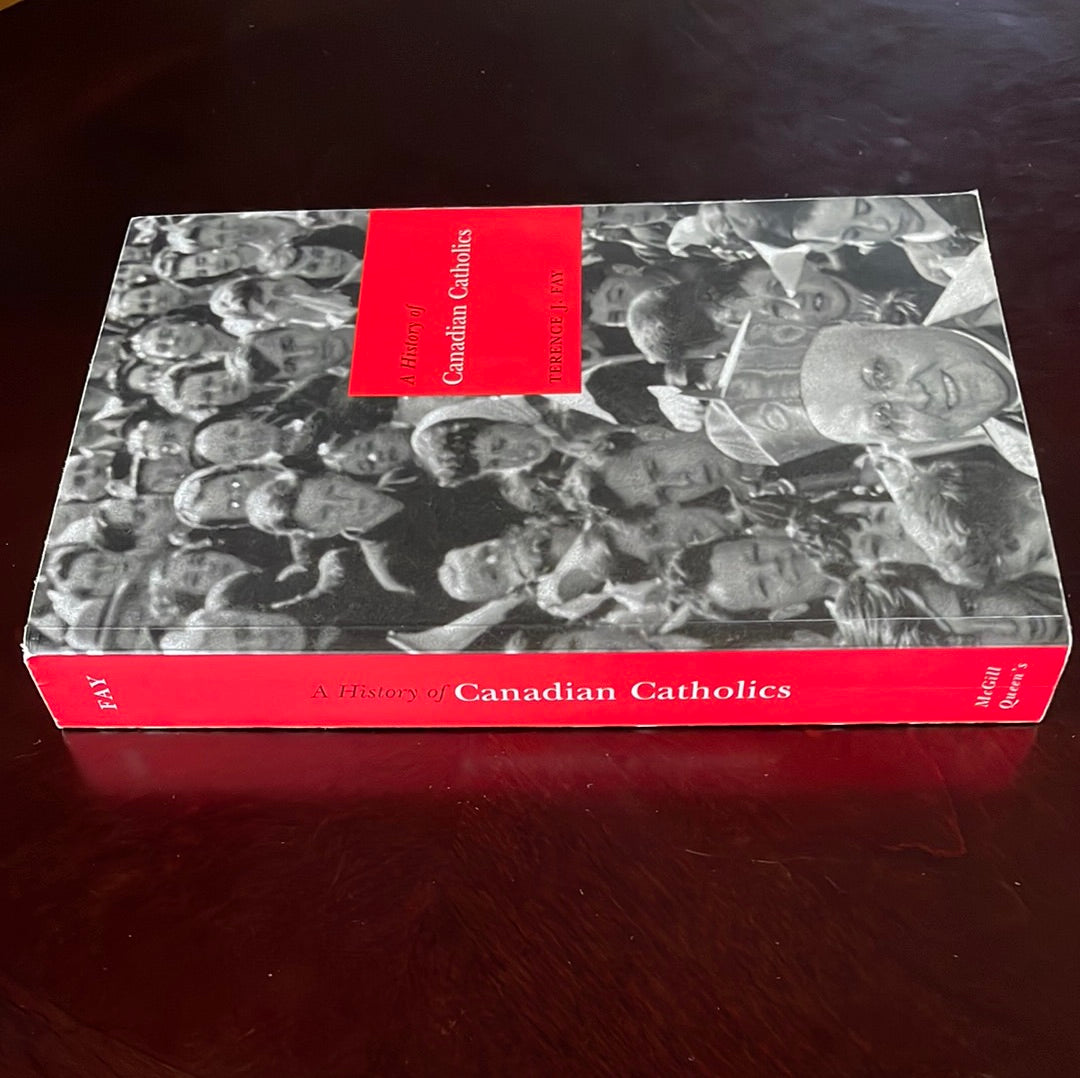 A History of Canadian Catholics - Fay, Terence J.
