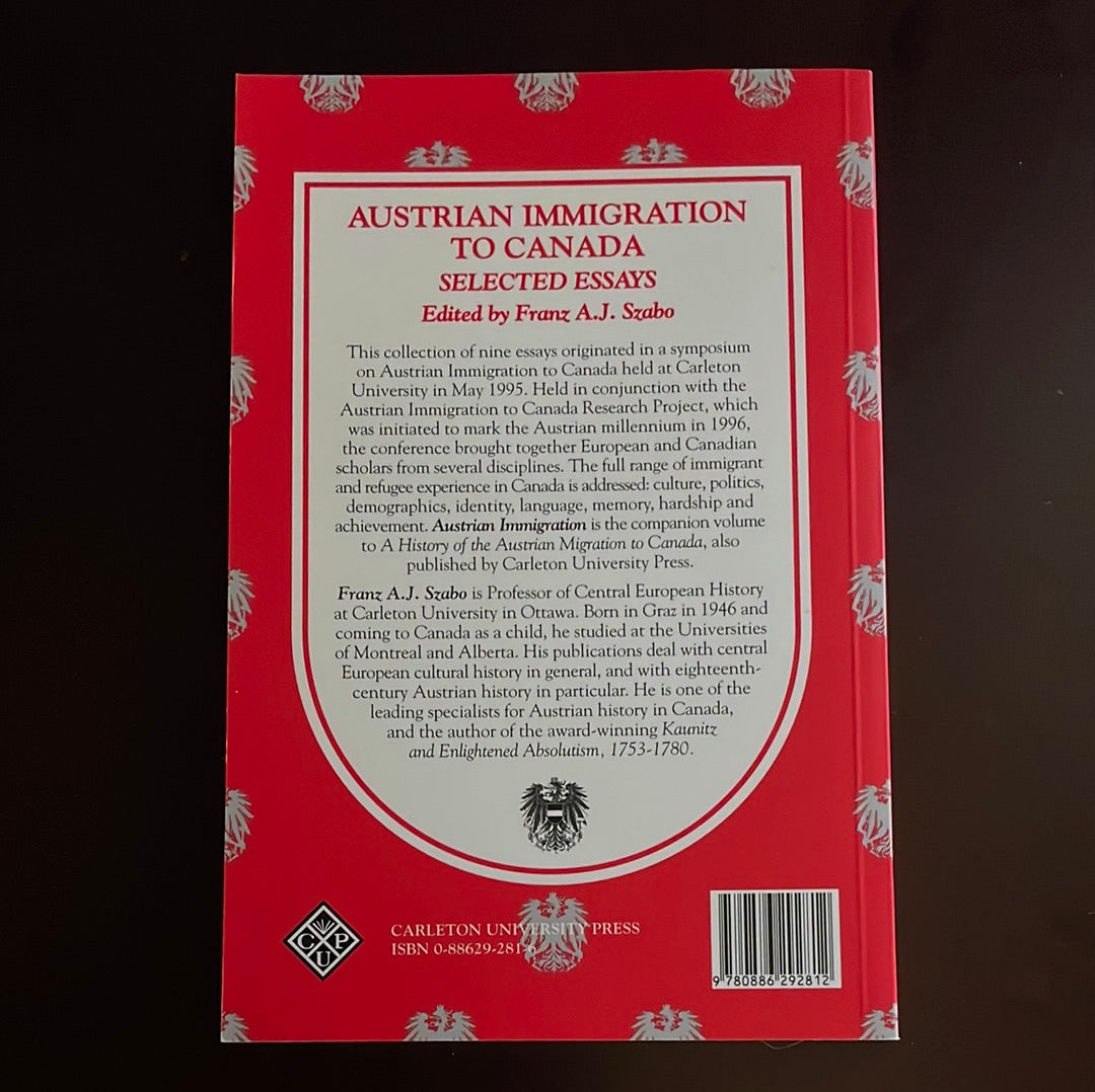 Austrian Immigration to Canada: Selected Essays - Szabo, Frank A.J.