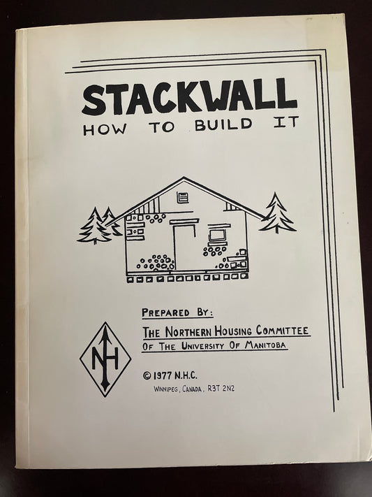 Stackwall: How to Built It - The Northern Housing Committee of the University of Manitoba