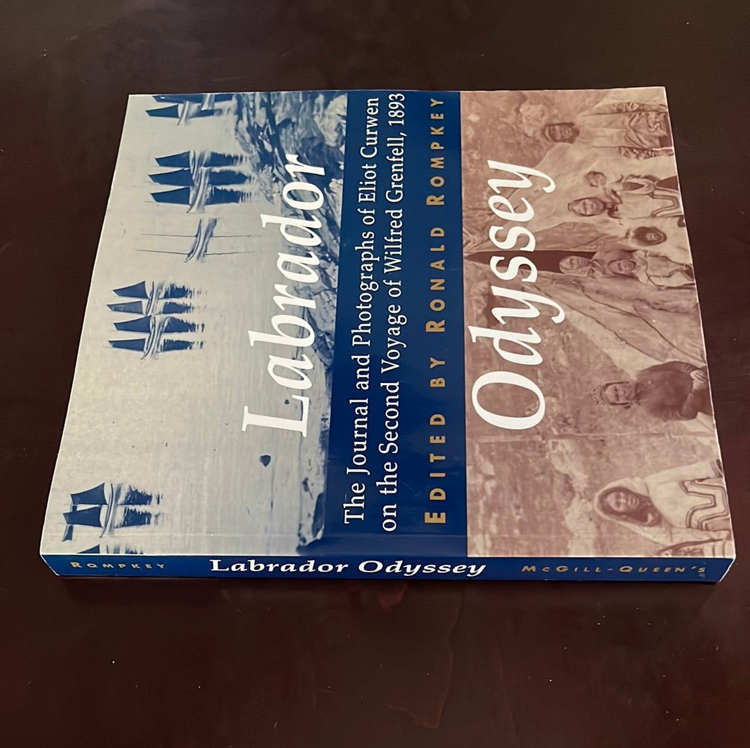 Labrador Odyssey: The Journal and Photographs of Eliot Curwen on the Second Voyage of Wilfred Grenfell, 1893: Volume 3 - Rompkey, Ronald
