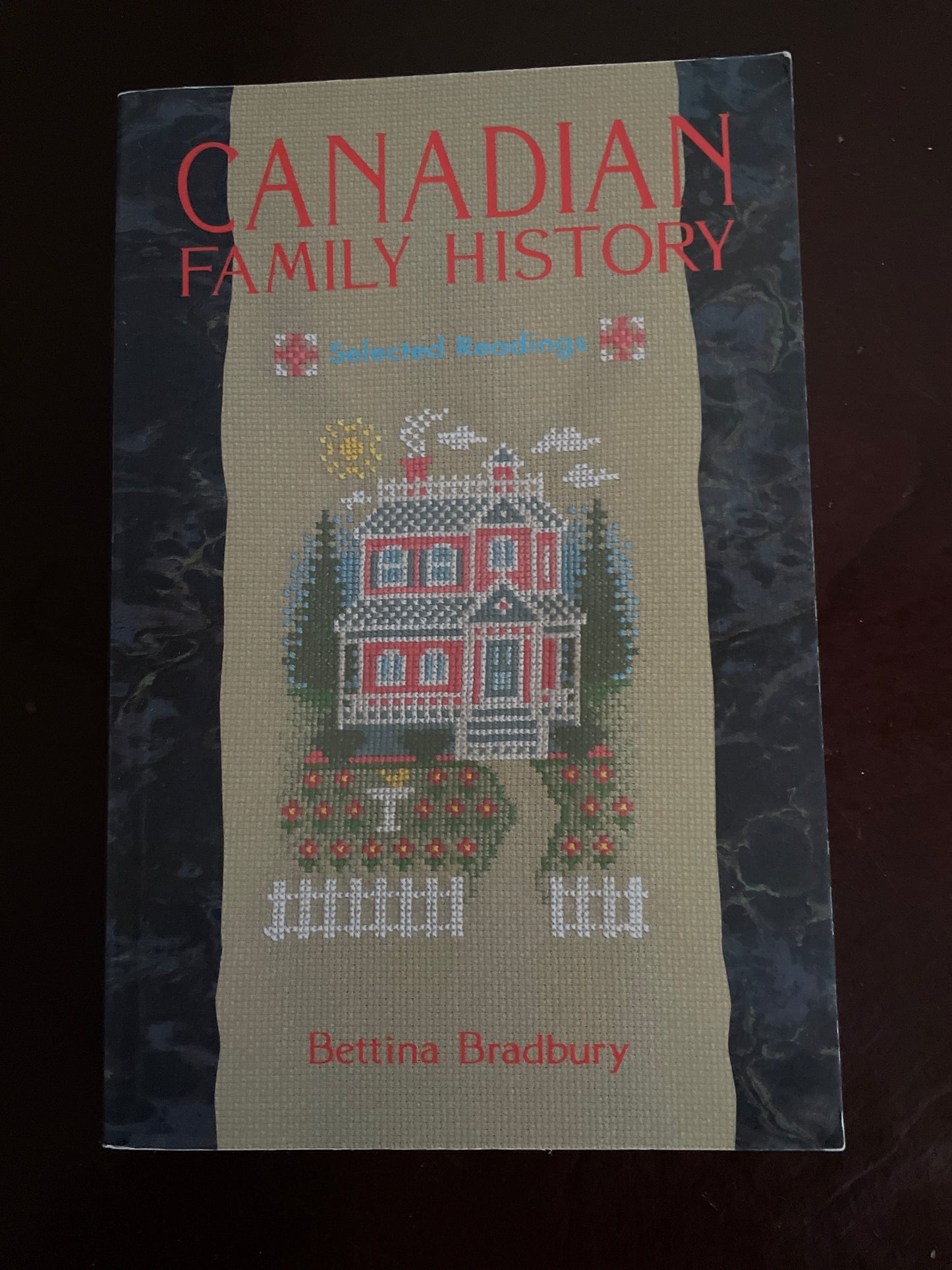 Canadian Family History: Selected Readings - Bradbury, Bettina