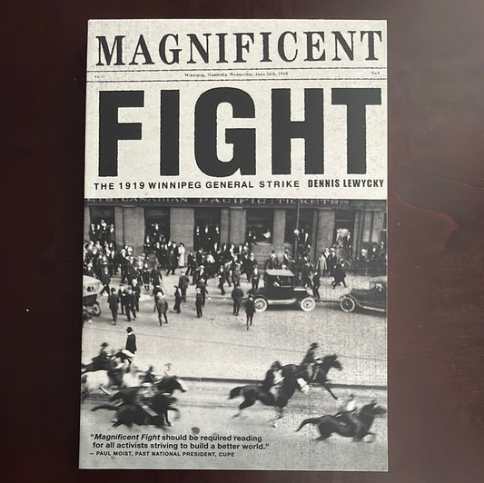Magnificent Fight: The 1919 Winnipeg General Strike (Inscribed) - Lewycky, Dennis