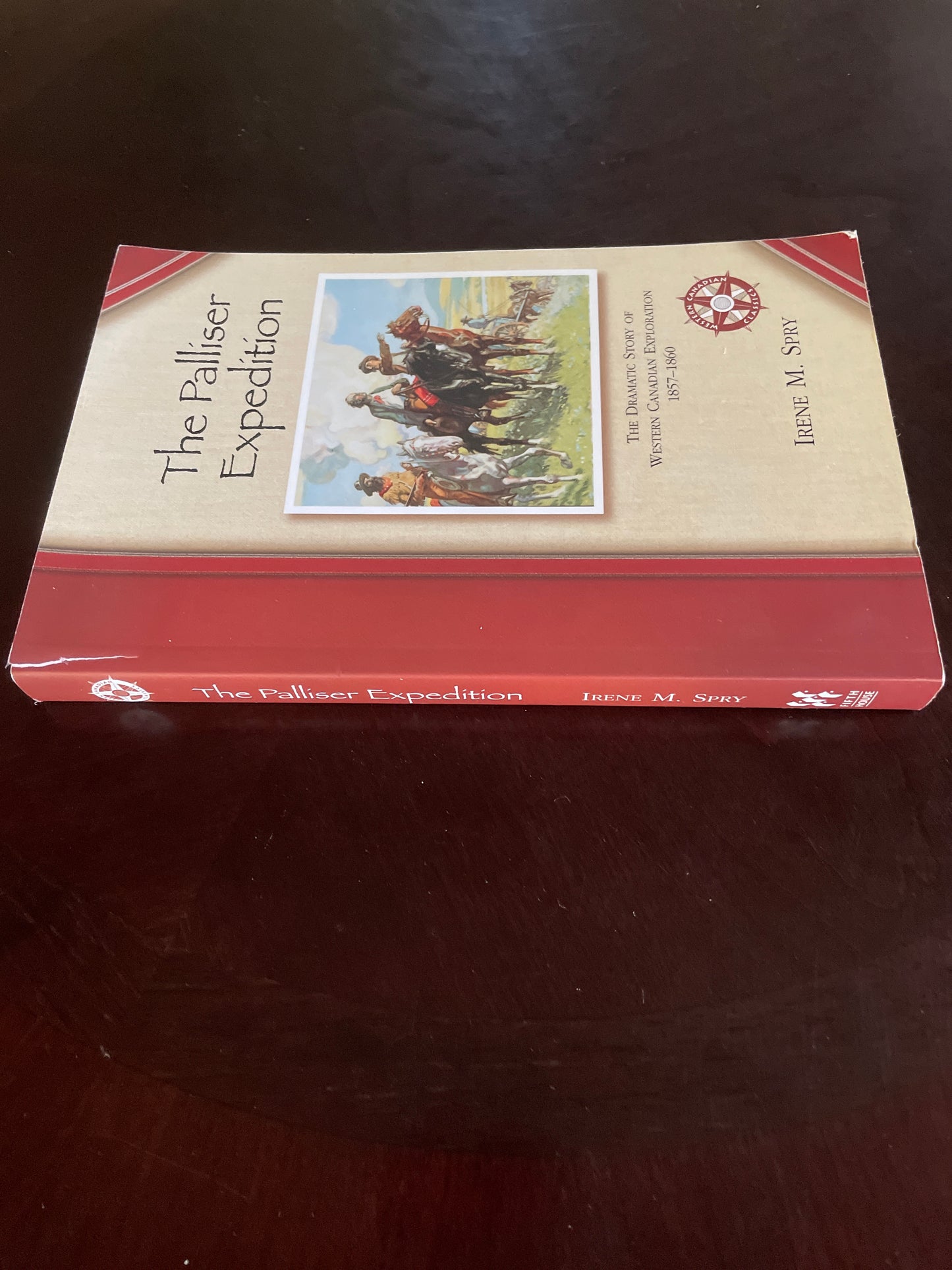 The Palliser Expedition: The Dramatic Story of Western Canadian Exploration 1857-1860 = Spry, Irene