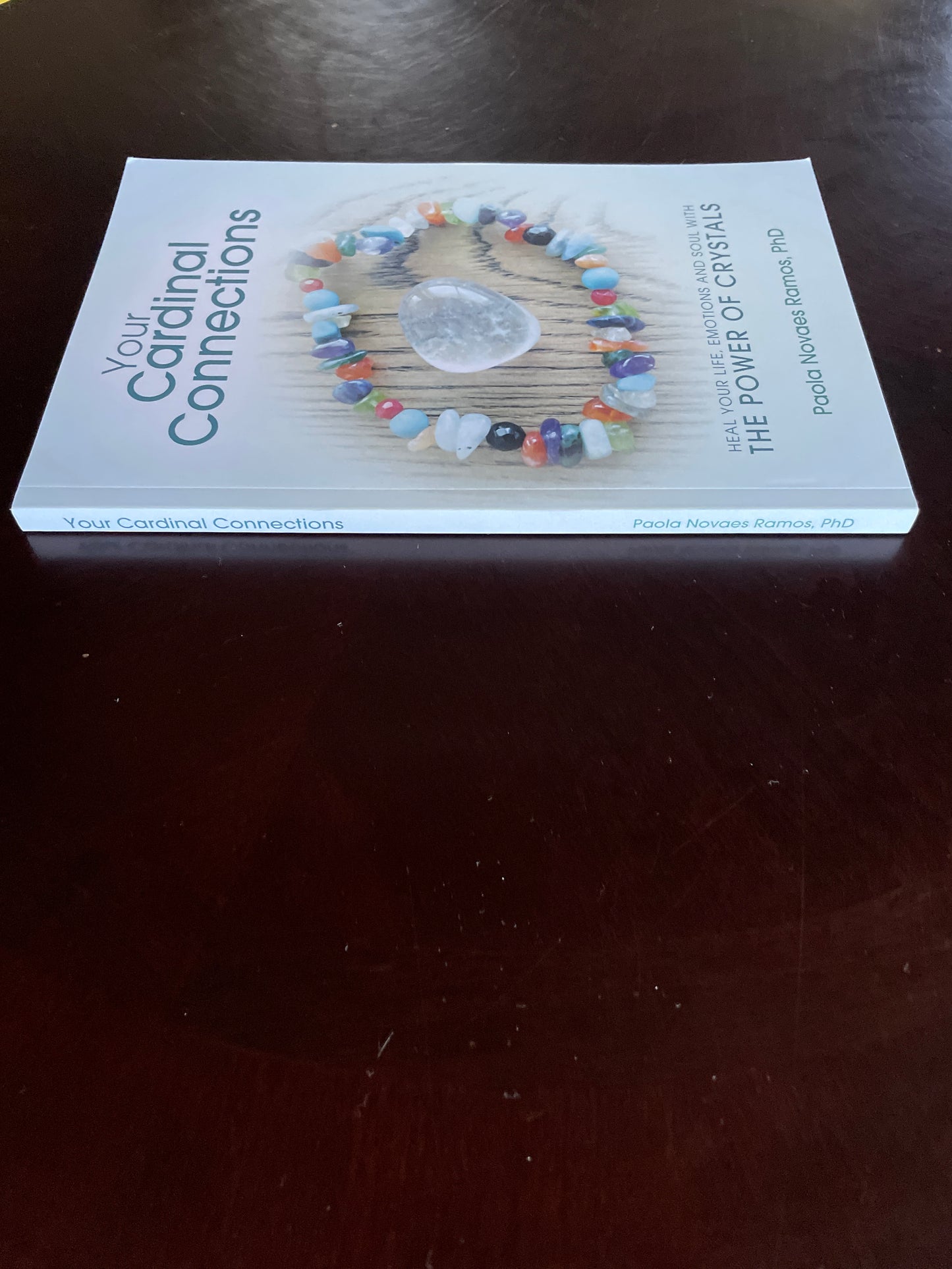 Your Cardinal Connections: Heal Your Life, Emotions and Soul with the Power of Crystals - Ramos, Paola Novaes