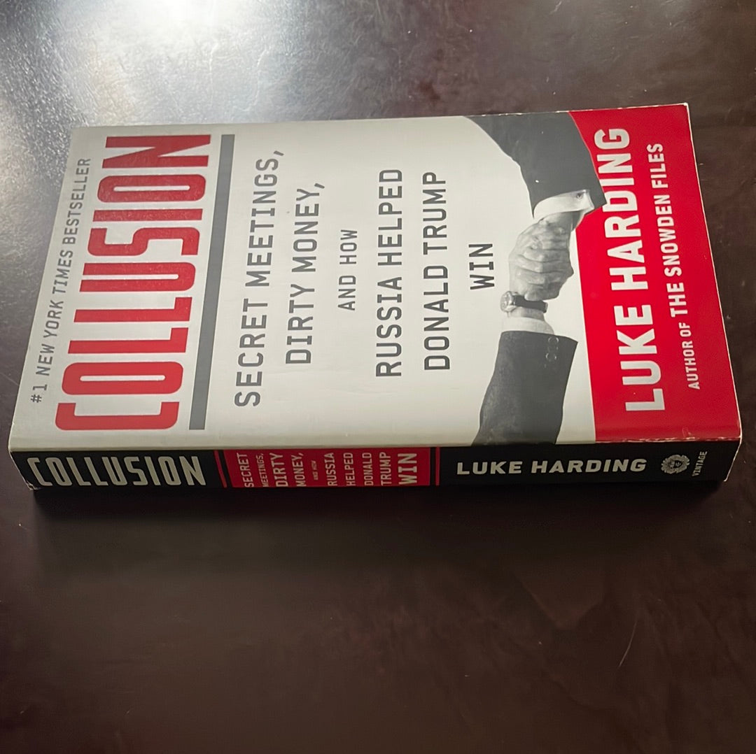 Collusion: Secret Meetings, Dirty Money, and How Russia Helped Donald Trump Win - Harding, Luke