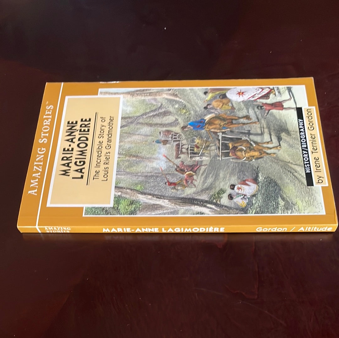 Marie Anne Lagimodiere: The Incredible Life and Epic Adventures of Louis Riel's Grandmother - Gordon, Irene