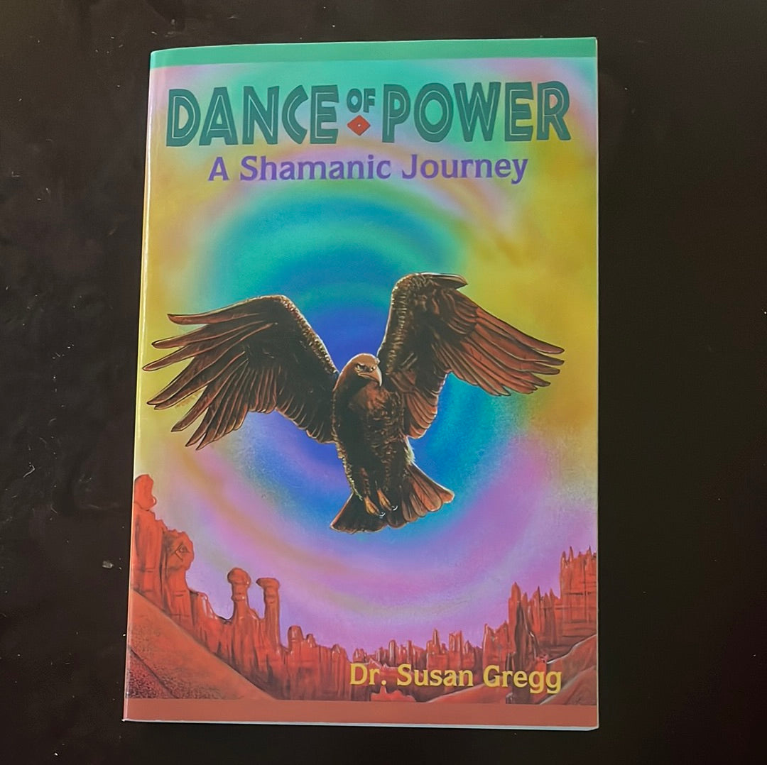 Dance Of Power: A Shamanic Journey - Gregg, Susan