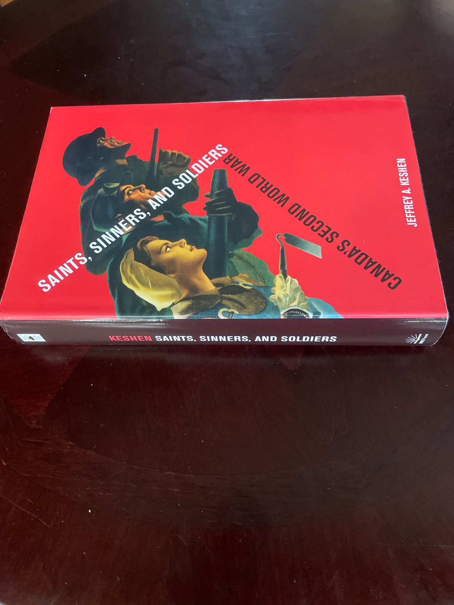 Saints, Sinners, and Soldiers: Canada's Second World War - Keshen, Jeffrey A.
