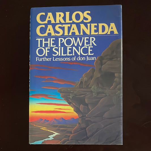 The Power of Silence: Further Lessons of Don Juan - Castaneda, Carlos