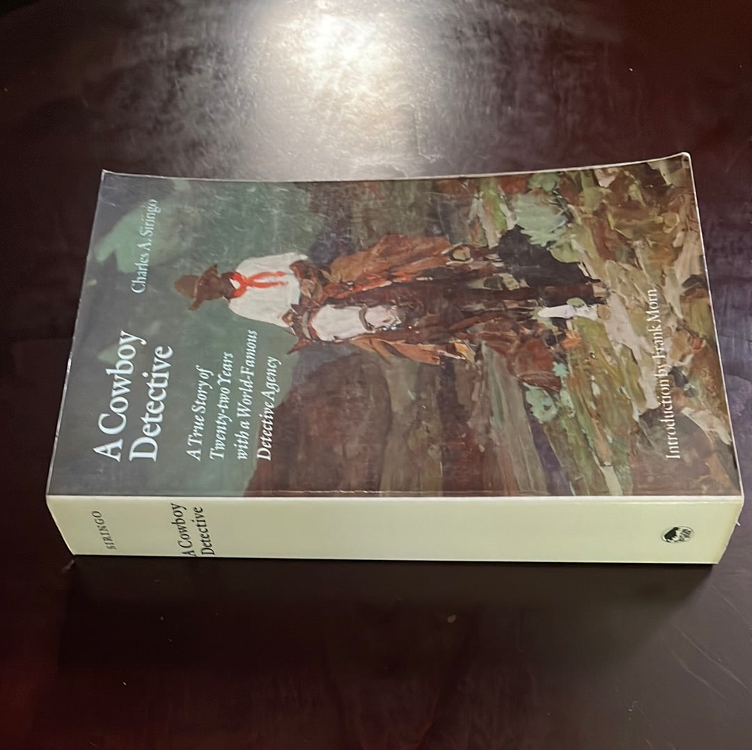 A Cowboy Detective: A True Story of Twenty Two Years with a World Famous Detective Agency - Siringo, Charles A.