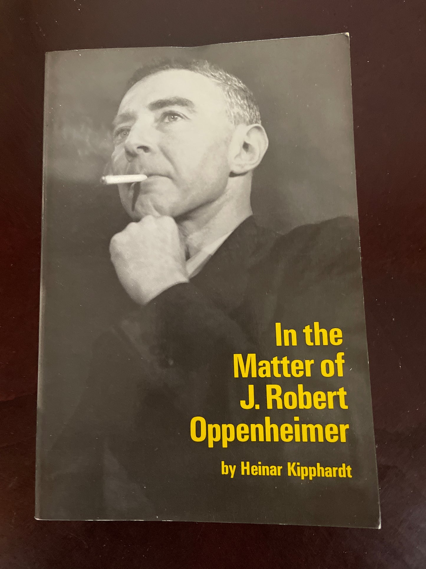 In the Matter of J. Robert Oppenheimer: A Play - Kipphardt, Heinar