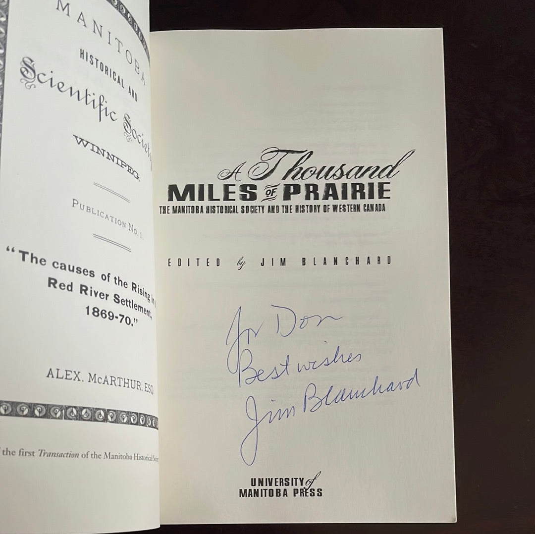 A Thousand Miles of Prairie: The Manitoba Historical Society and the History of Western Canada (Inscribed) - Blanchard, Jim