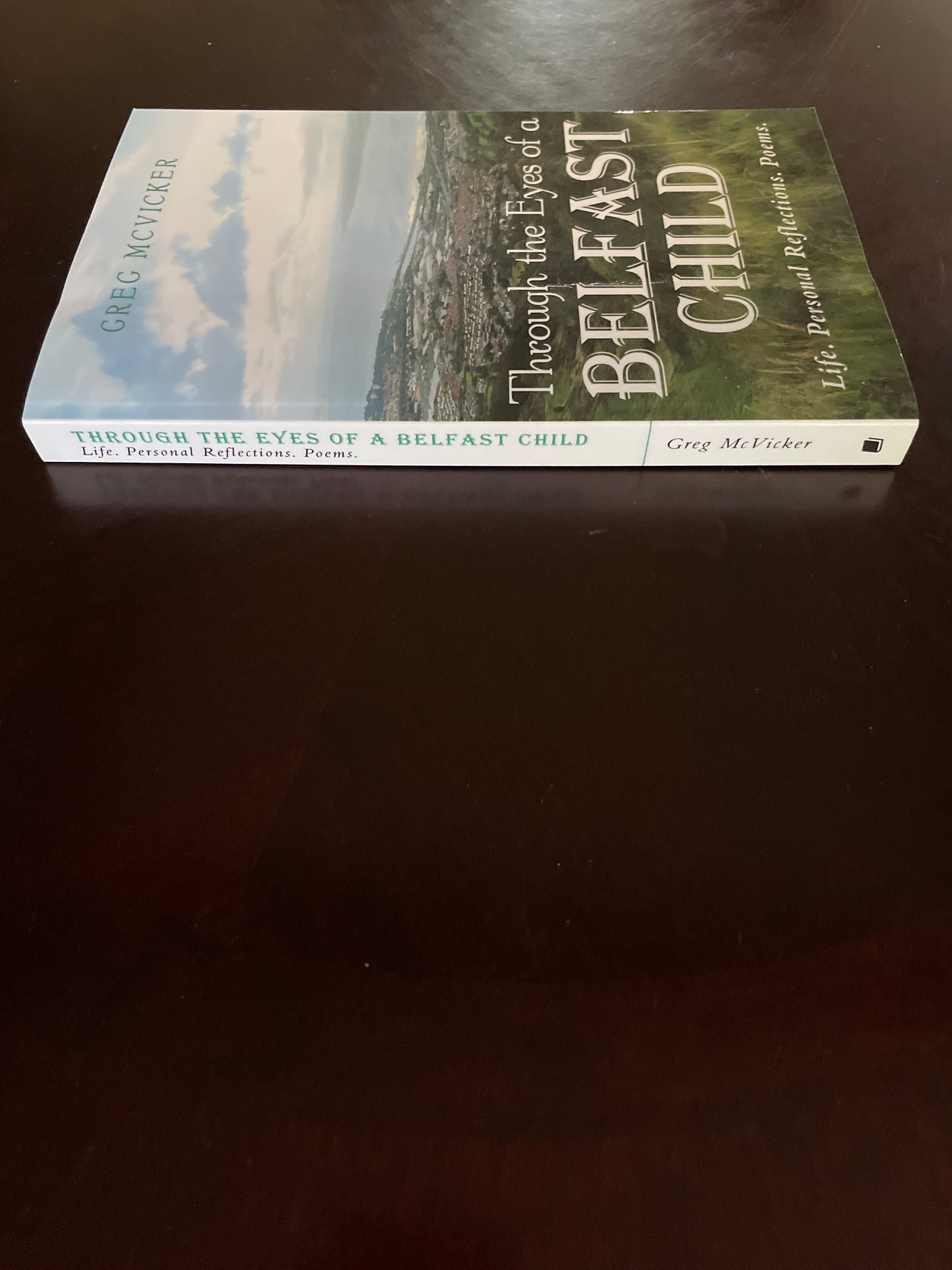 Through the Eyes of a Belfast Child: Life, Personal Reflection, Poems (Inscribed) - McVicker, Greg