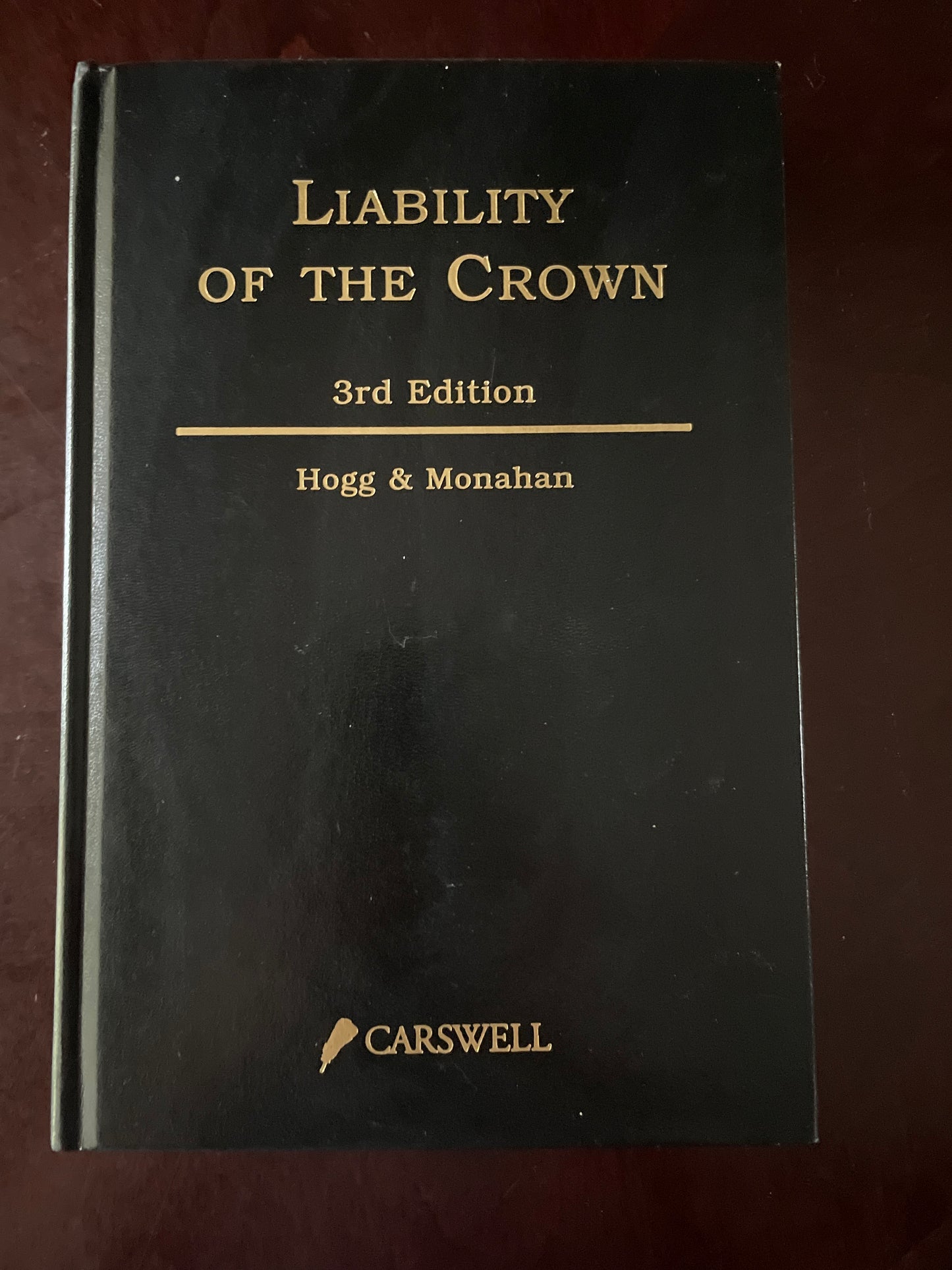 Liability of the Crown - Hogg, Peter W.; Monahan, Patrick J.