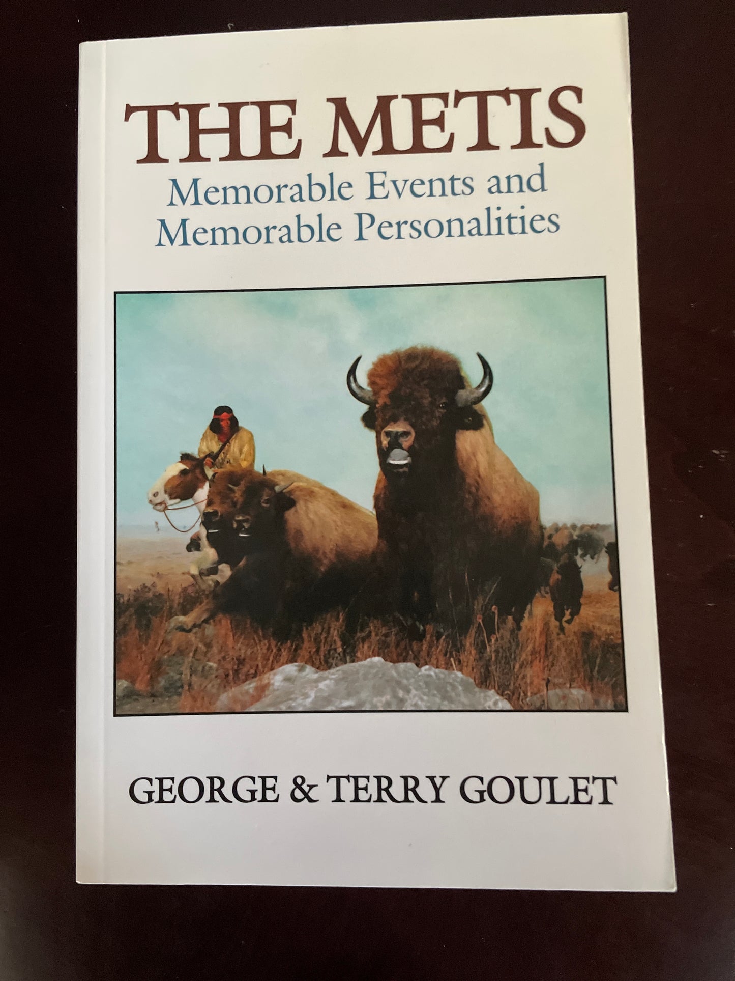 The Metis: Memorable Events and Memorable Personalities (Inscribed) - Goulet, George; Goulet, Terry