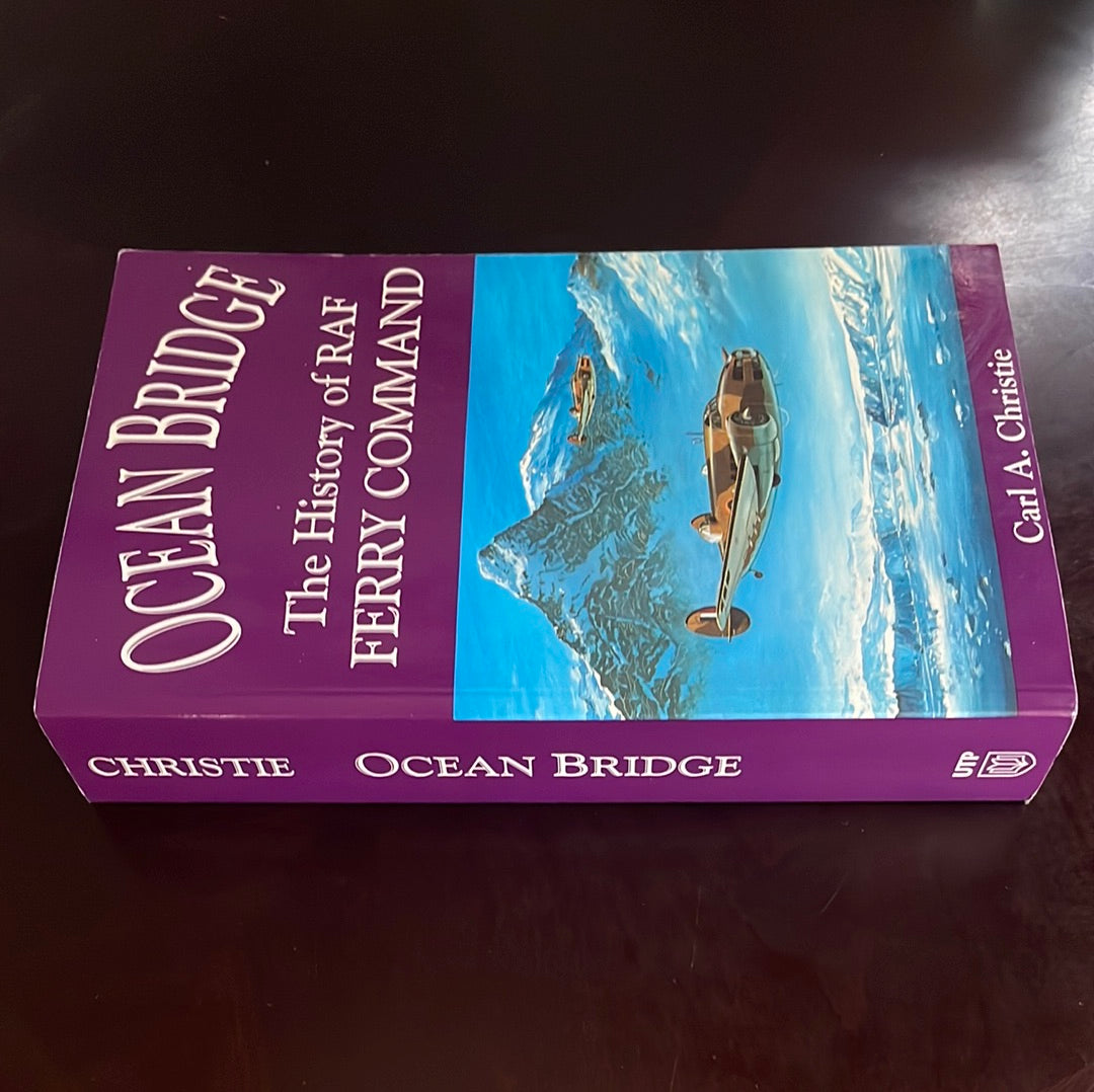 Ocean Bridge: The History of RAF Ferry Command (Signed) - Christie, Carl A.