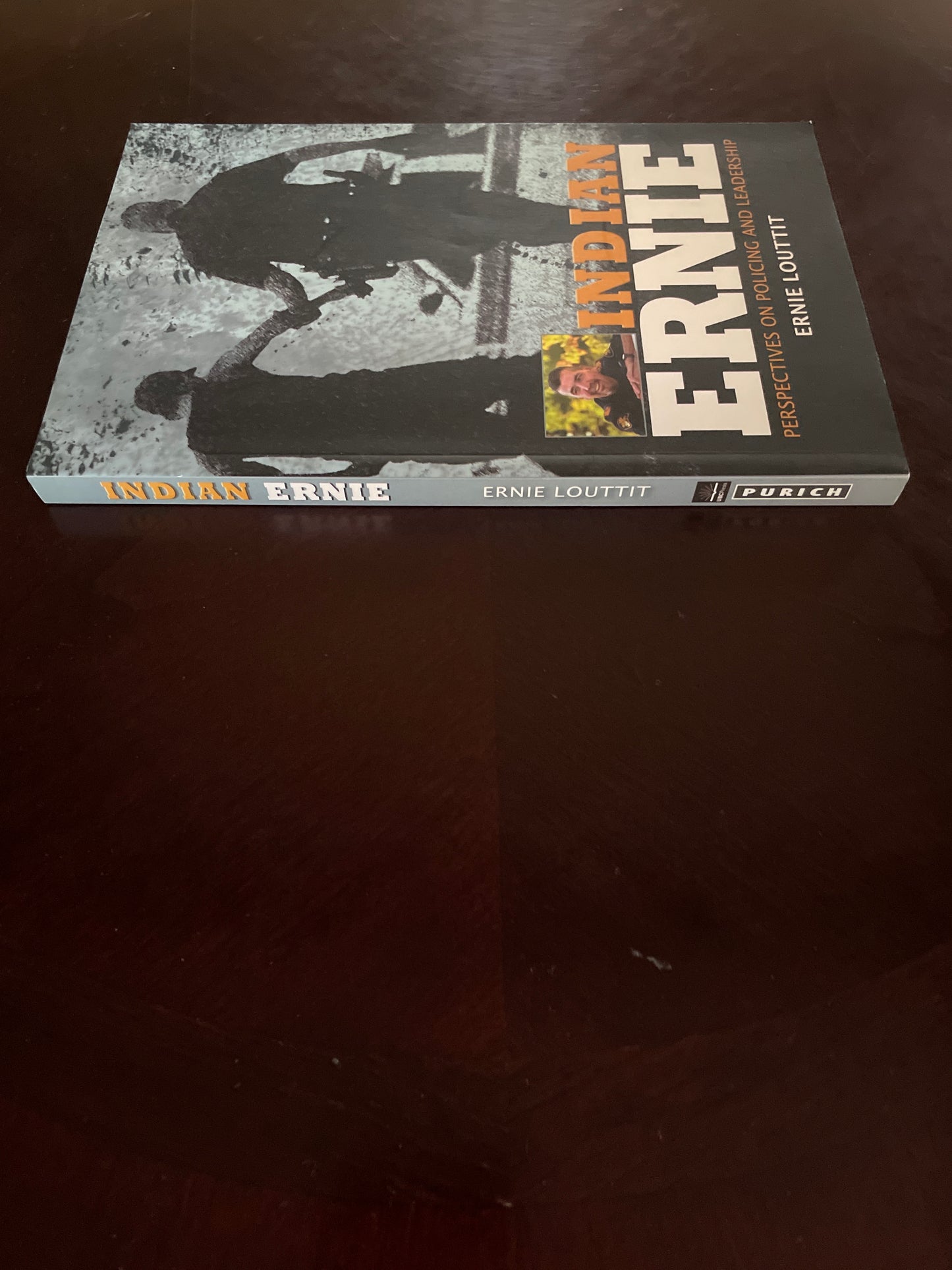 Indian Ernie: Perspectives on Policing and Leadership - Louttit, Ernie