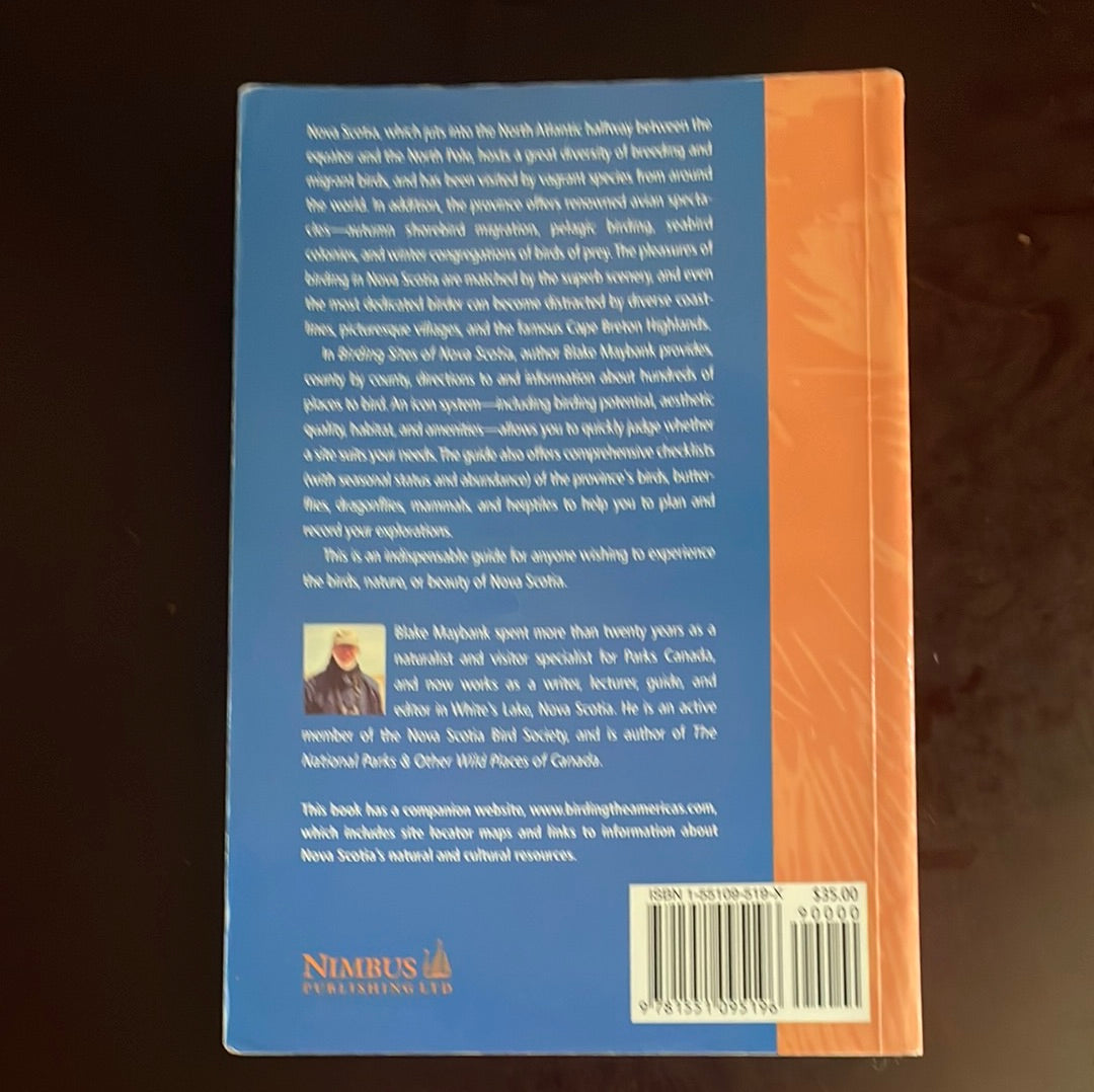 Birding Sites of Nova Scotia: A Comprehensive, Year Round Guide for Birders And Other Nature Lovers (Inscribed) - Maybank, Blake