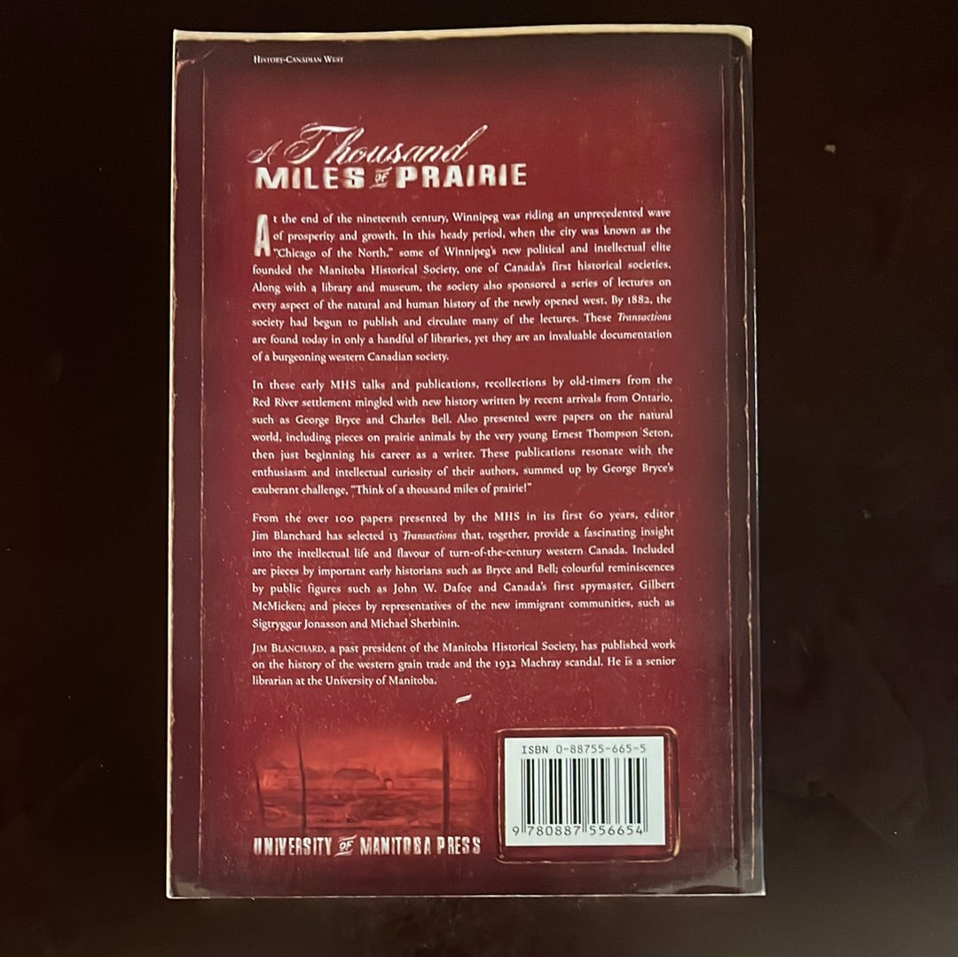 A Thousand Miles of Prairie: The Manitoba Historical Society and the History of Western Canada (Inscribed) - Blanchard, Jim