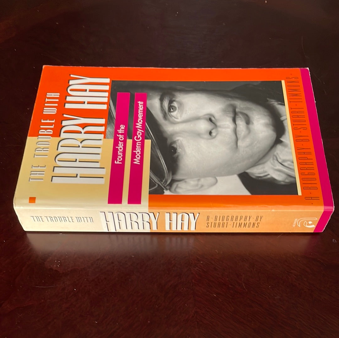 The Trouble With Harry Hay: Founder of the Modern Gay Movement - Timmons, Stuart