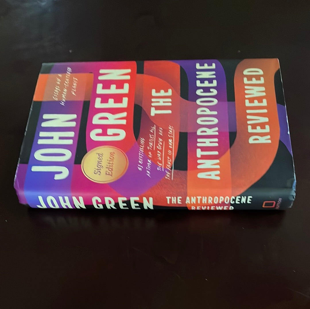The Anthropocene Reviewed: Essays on a Human-Centered Planet (Signed Edition) - Green, John