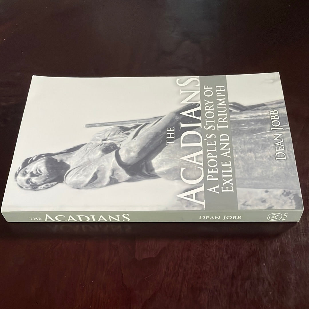 The Acadians: A People's Story of Exile and Triumph (Signed) - Jobb, Dean W.