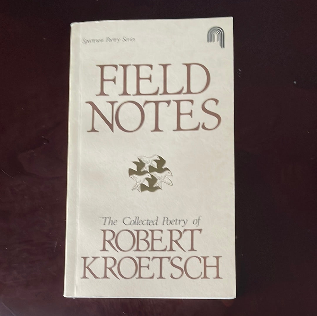 Field Notes: The Collected Poetry of Robert Kroetsch - Kroetsch, Robert