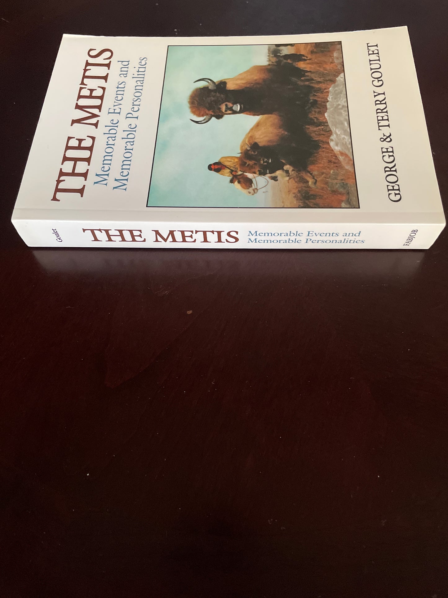 The Metis: Memorable Events and Memorable Personalities (Inscribed) - Goulet, George; Goulet, Terry