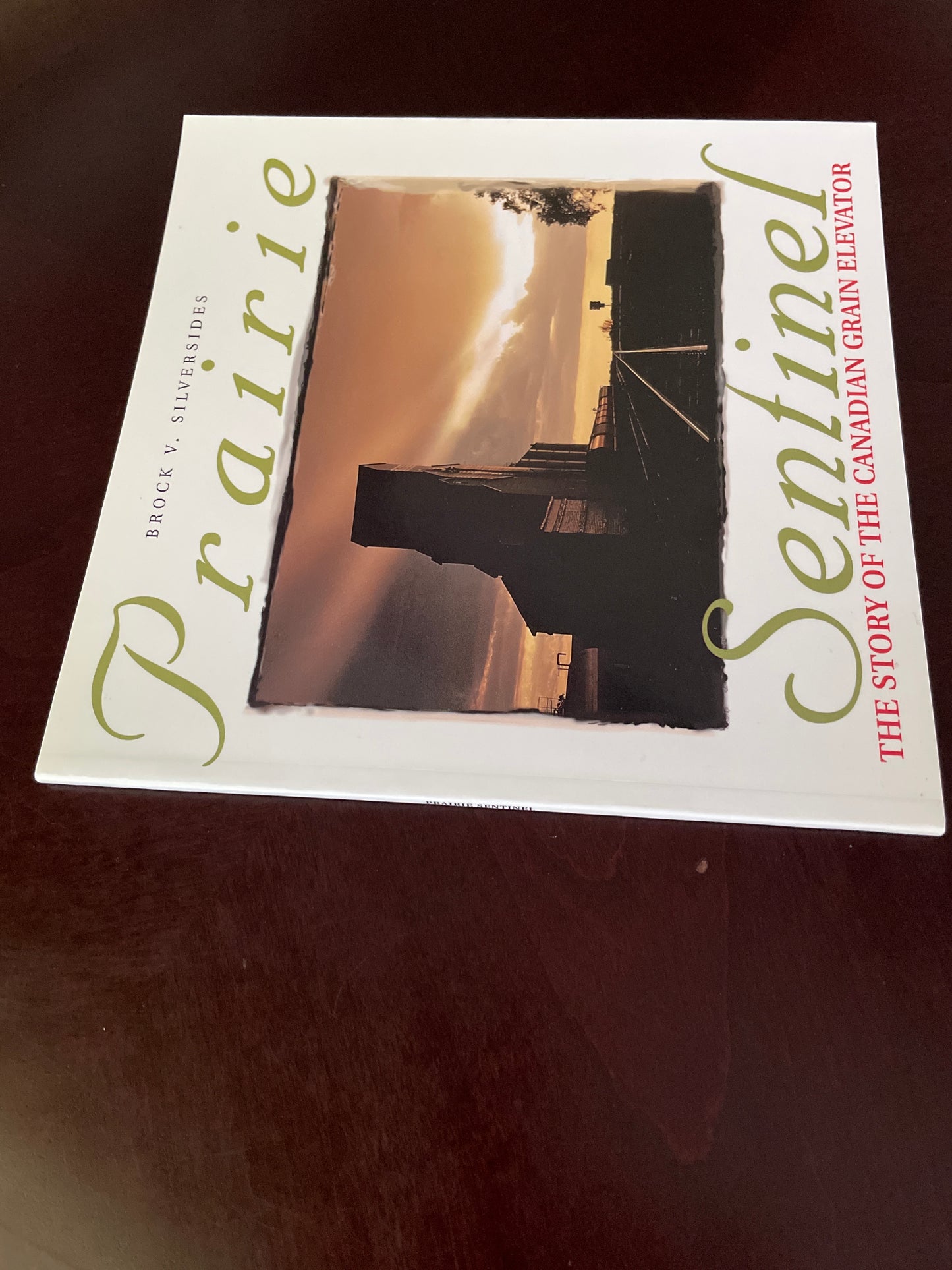 Prairie Sentinel : The Story of the Canadian Grain Elevator - Silversides, Brock V.