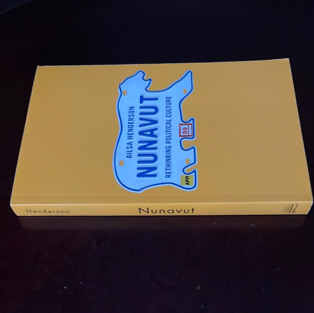 Nunavut: Rethinking Political Culture - Henderson, Ailsa