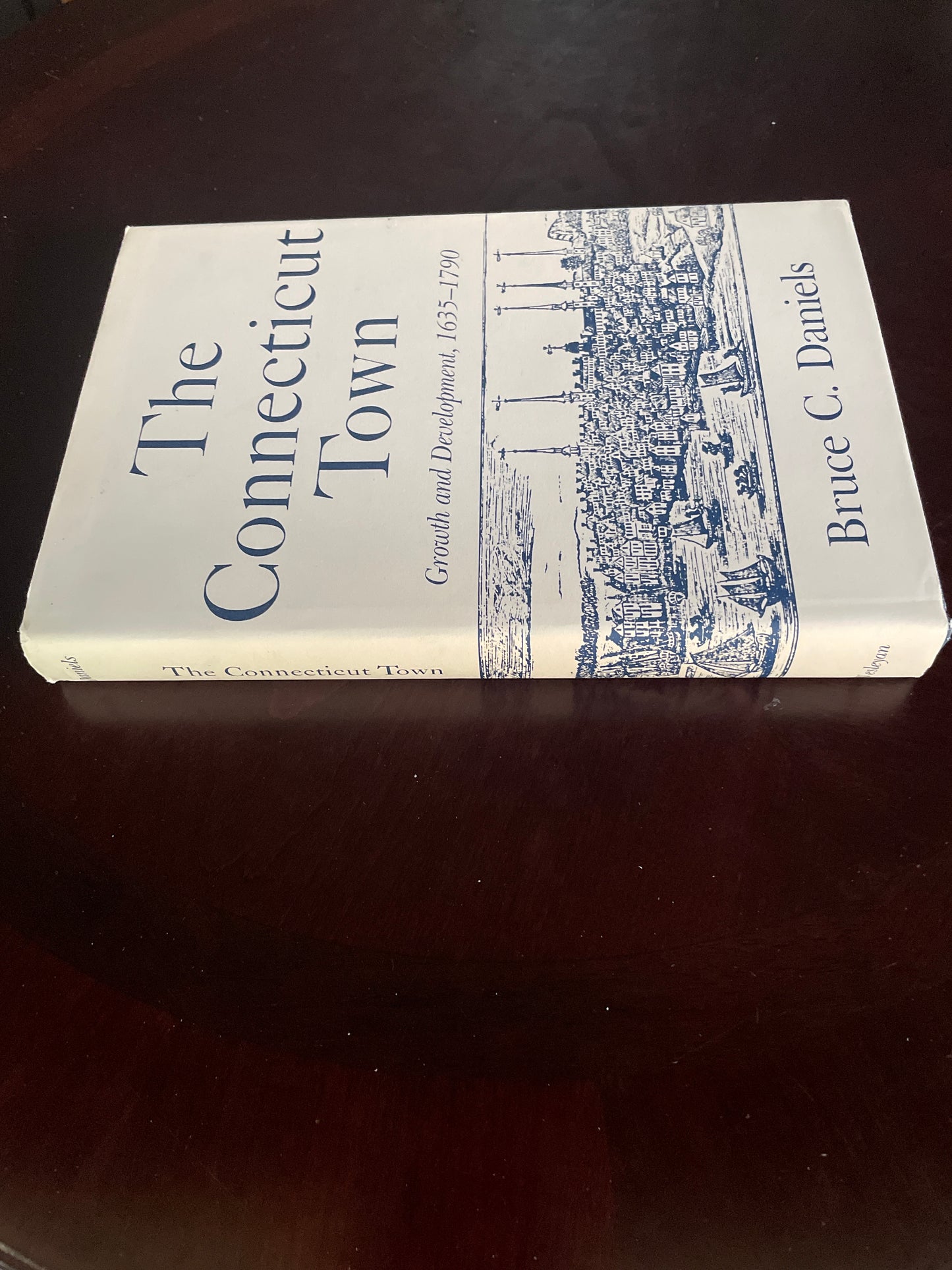 The Connecticut Town: Growth and Development, 1635-1790 (Inscribed) - Daniels, Bruce C.