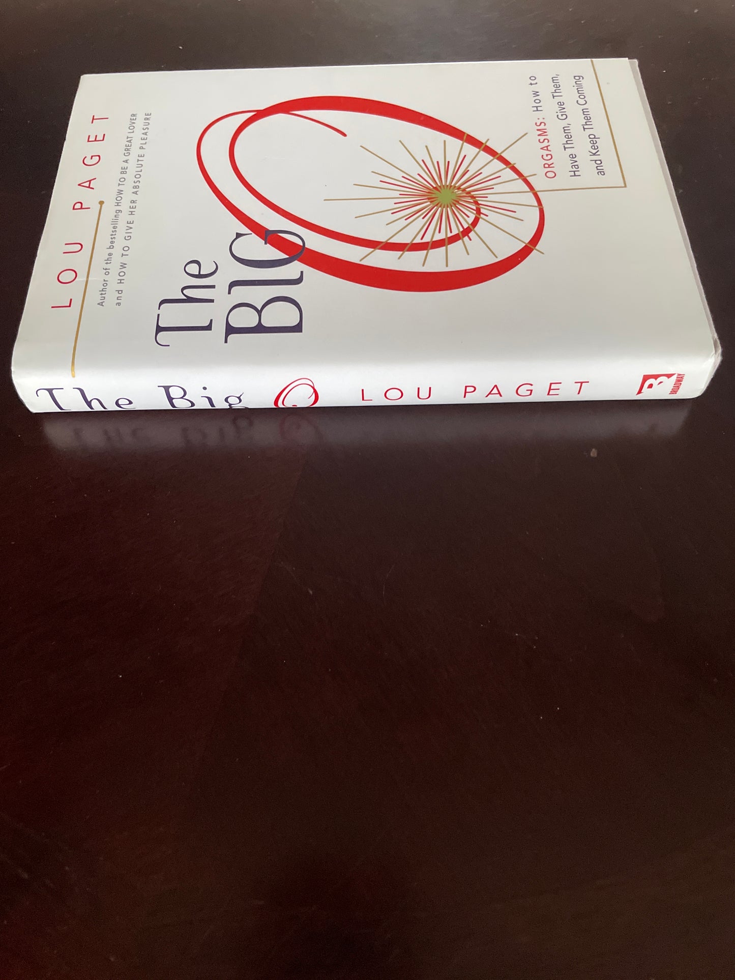 The Big O: Orgasms : How to Have Them, Give Them, and Keep Them Coming - Paget, Lou