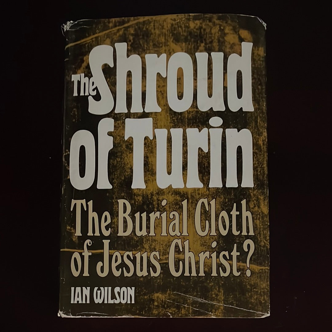 The Shroud of Turin: The Burial Cloth of Jesus Christ? - Wilson, Ian