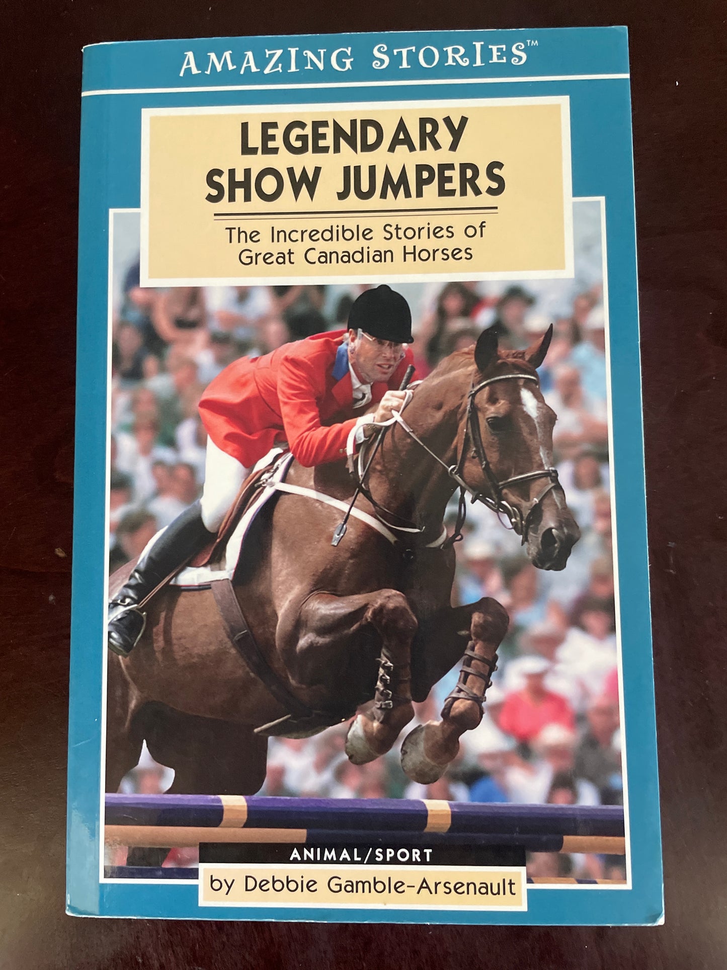 Legendary Show Jumpers: the Incredible Stories of Great Canadian Horses - Gamble-Arsenault, Debbie