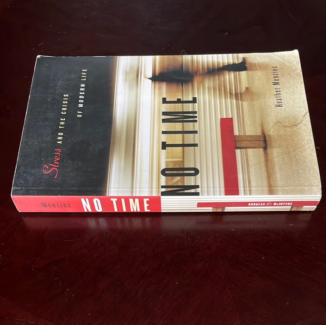 No Time: Stress and the Crisis of Modern Life (Signed) - Menzies, Heather