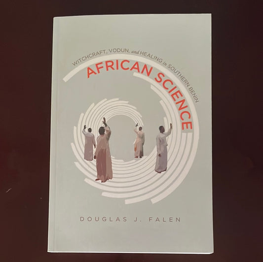 African Science: Witchcraft, Vodun, and Healing in Southern Benin - Falen, Douglas J.