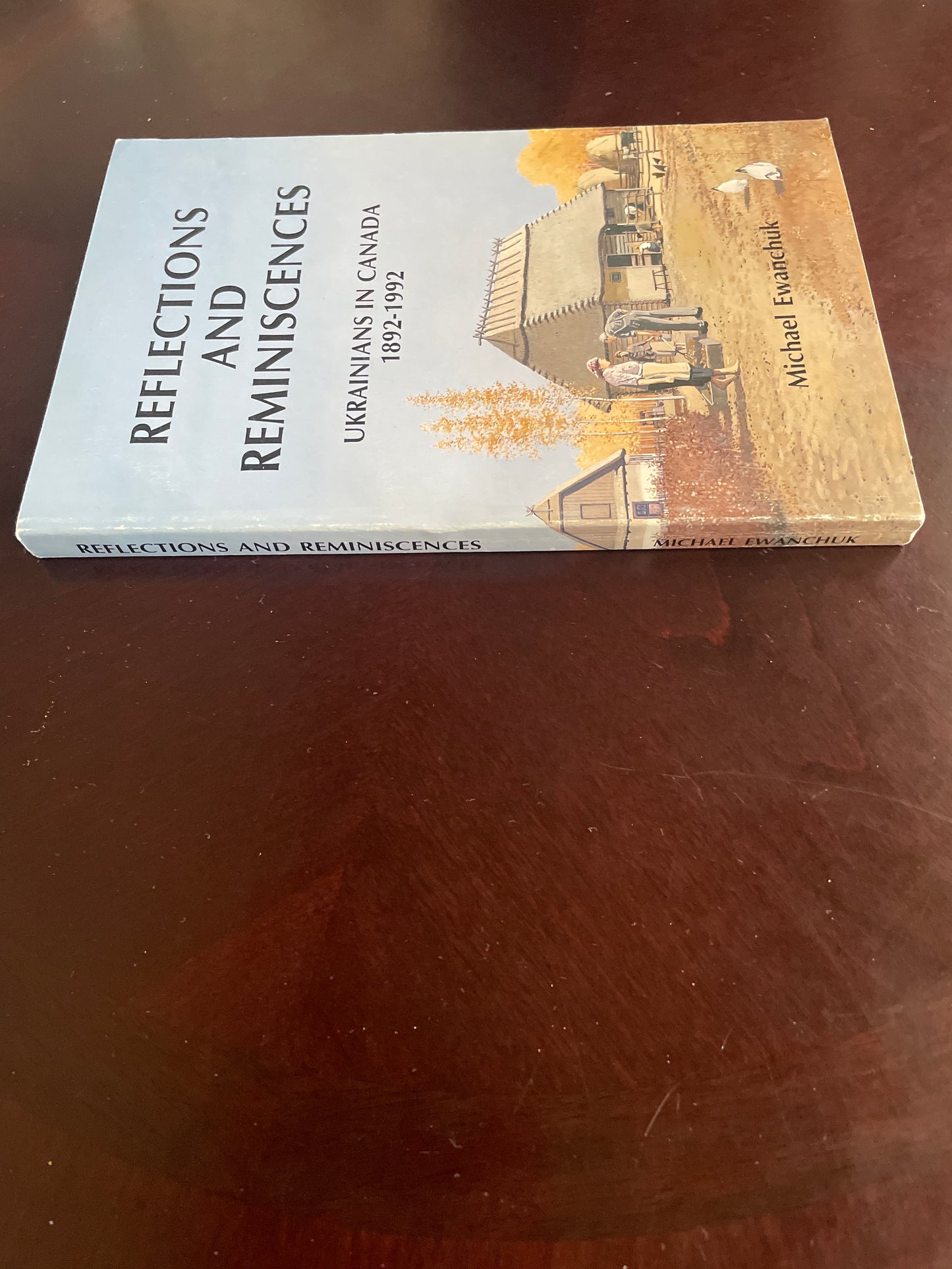 Reflections and Reminiscences: Ukrainians in Canada, 1892-1992 - Ewanchuk, Michael