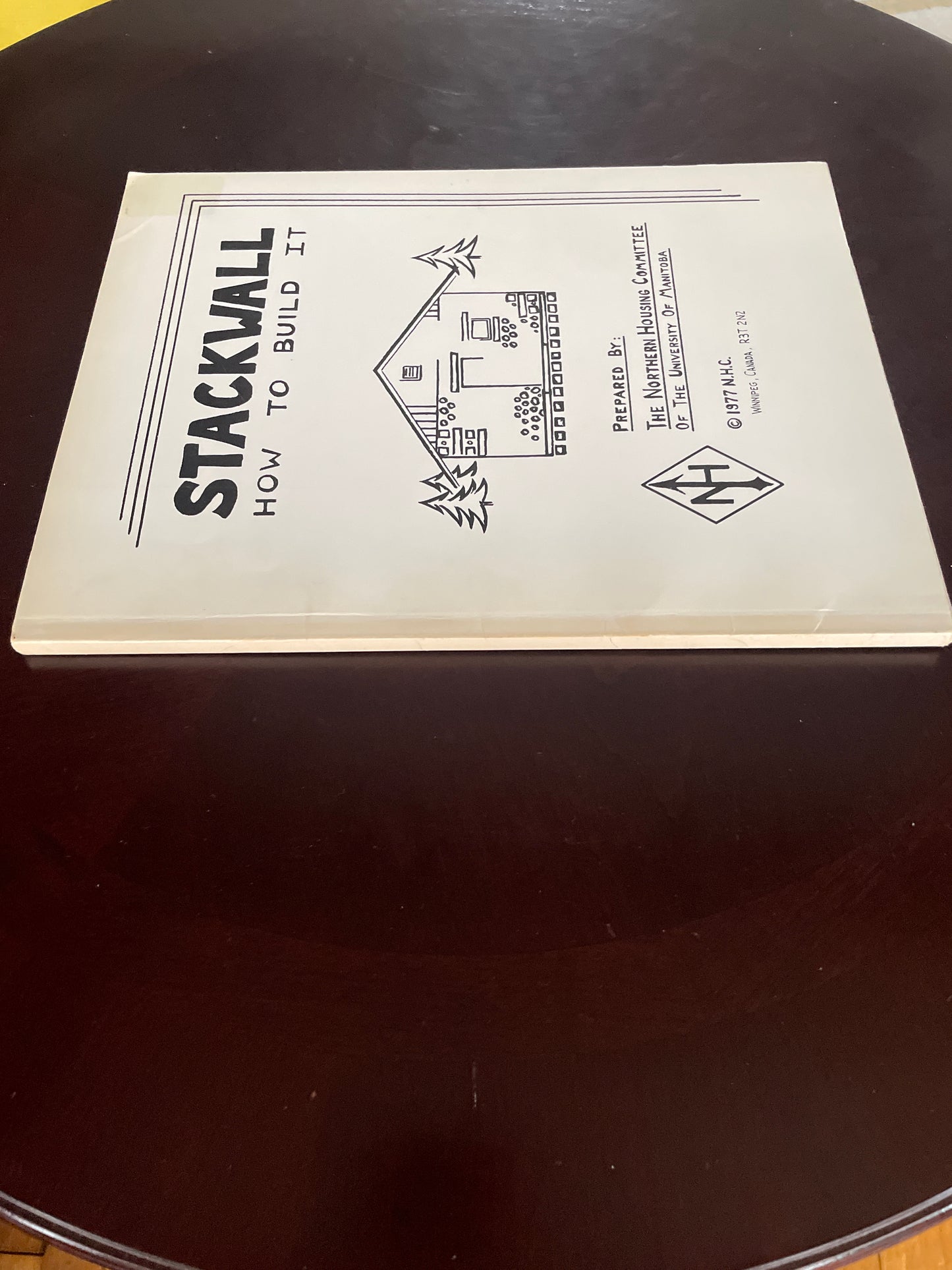 Stackwall: How to Built It - The Northern Housing Committee of the University of Manitoba