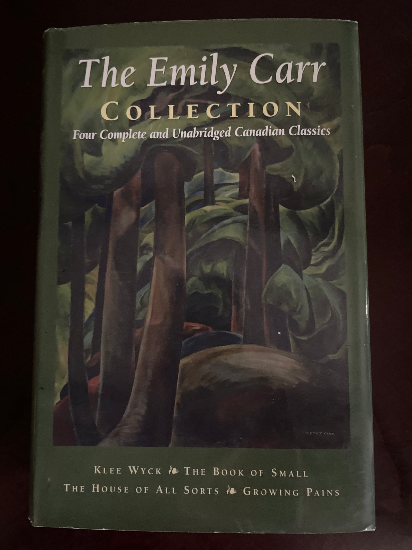 The Emily Carr Collection: Klee Wyck; the Book of Small; the House of All Sorts; Growing Pains - Carr, Emily