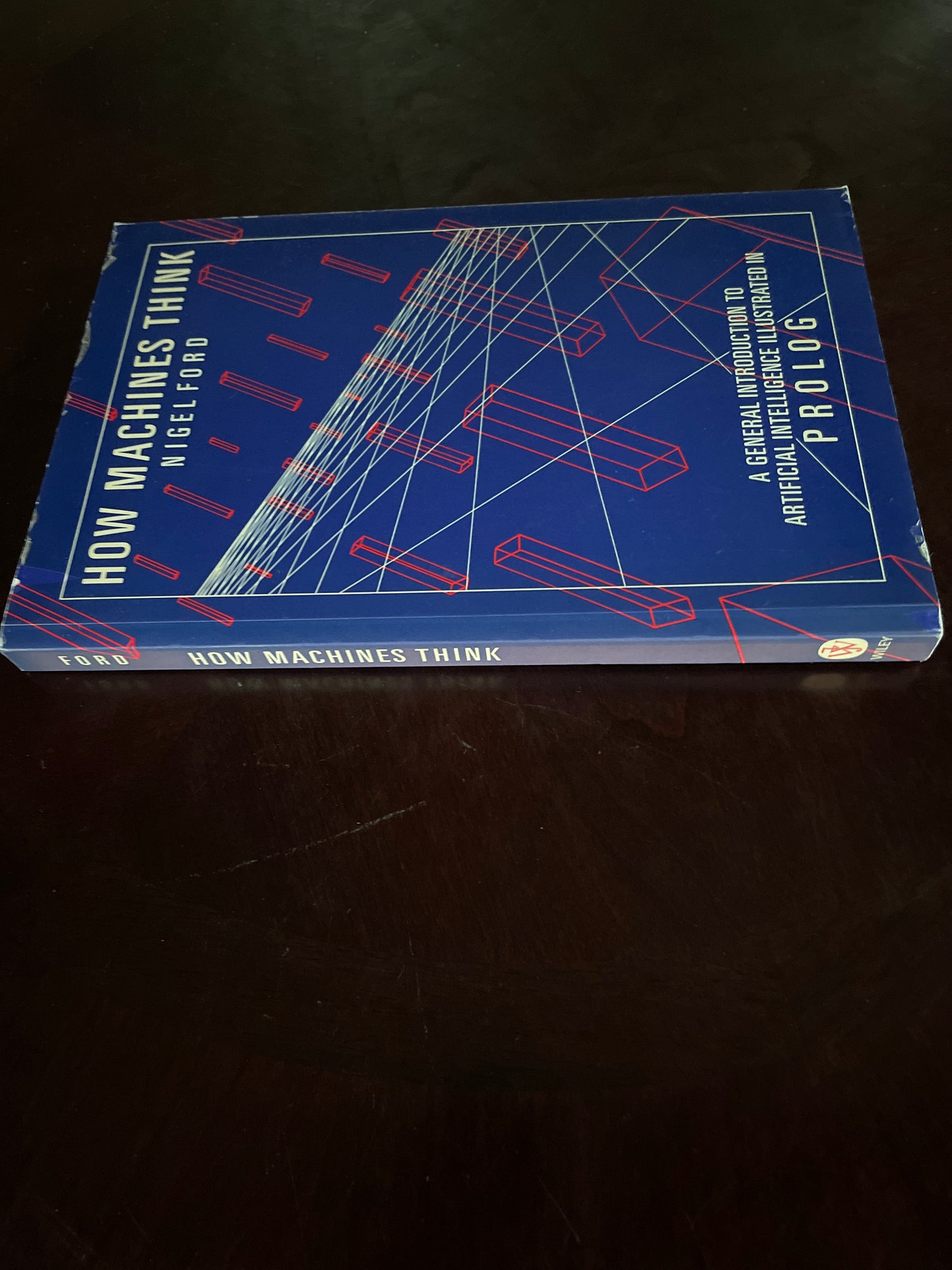 How Machines Think: General Introduction to Artificial Intelligence Illustrated in PROLOG - Ford, Nigel