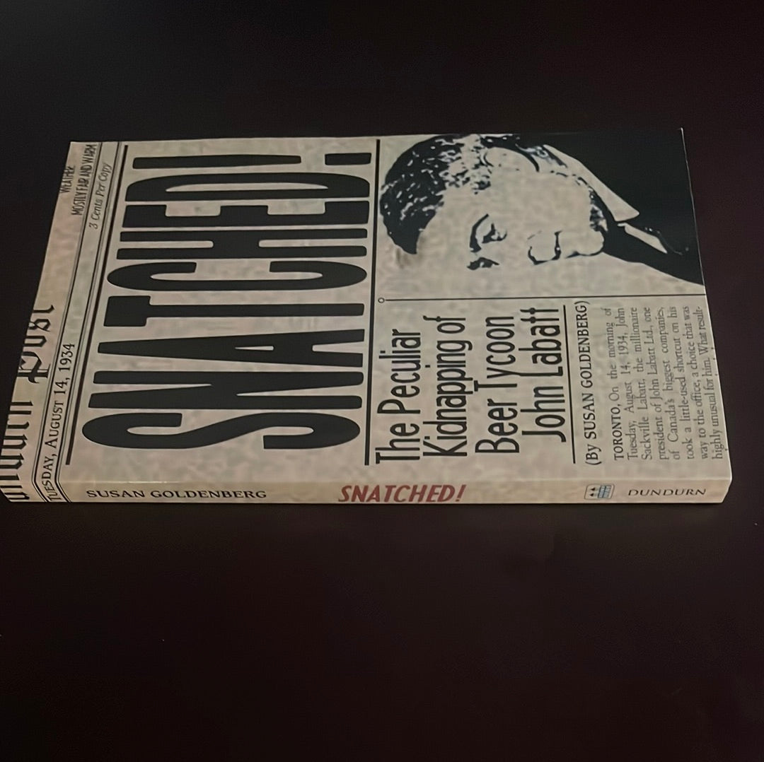 Snatched! The Peculiar Kidnapping of Beer Tycoon John Labatt - Goldenberg, Susan