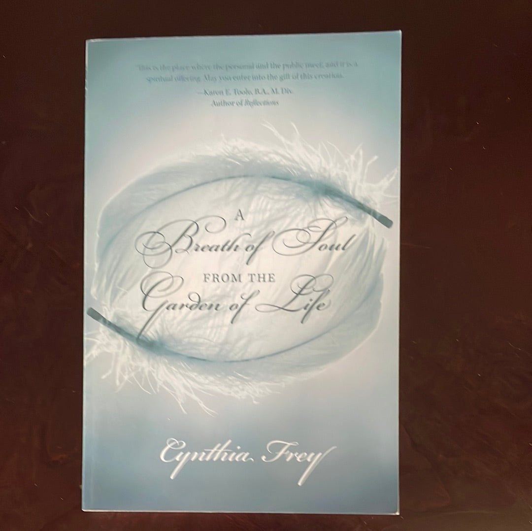 A Breath of Soul from the Garden of Life (Signed) - Frey, Cynthia