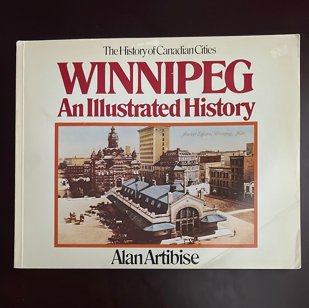 Winnipeg: An Illustrated History - Artibise, Alan