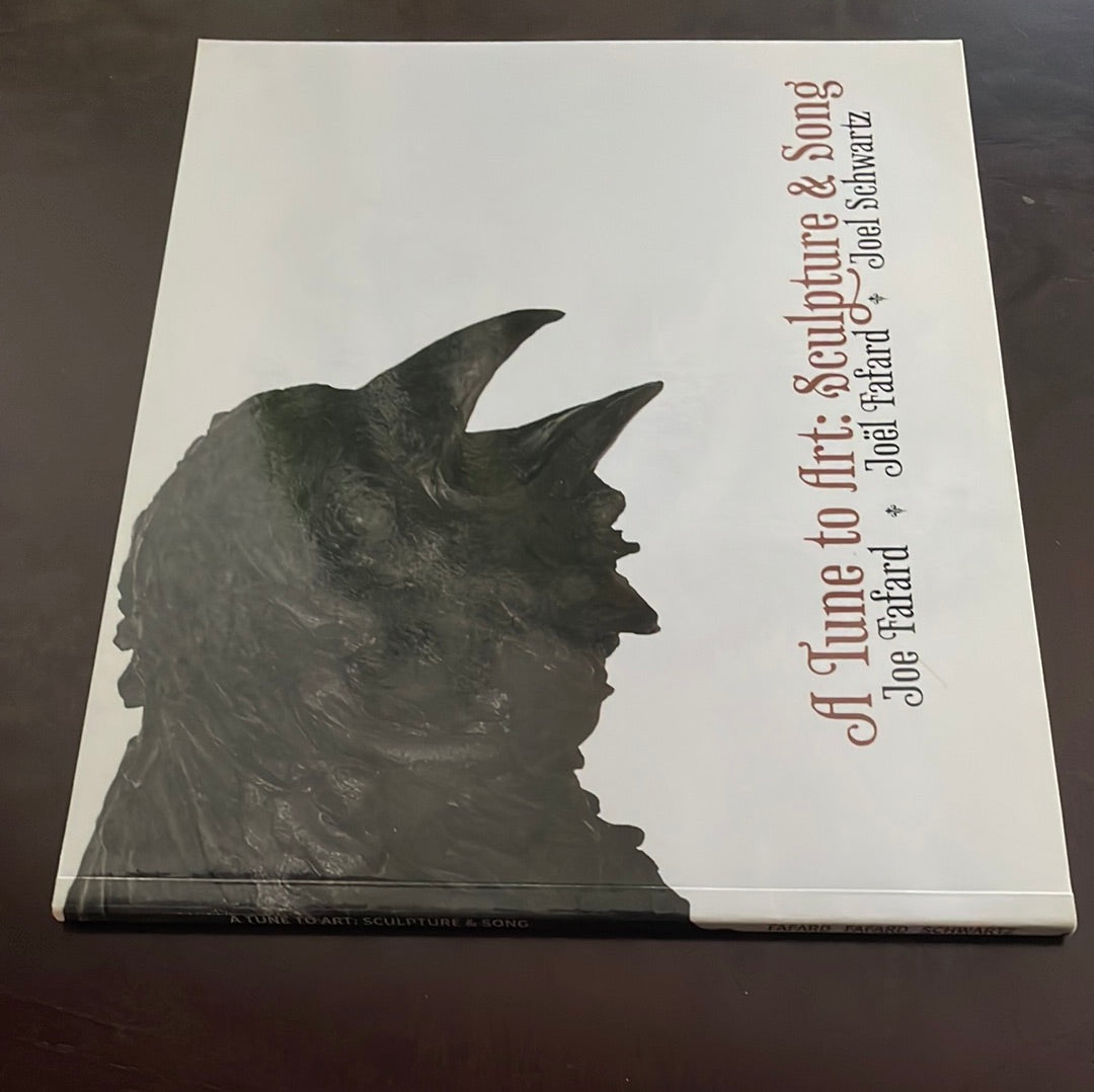 A Tune to Art: Sculpture & Song (Signed) - Fafard, Joe; Fafard, Joel; Schwartz, Joel
