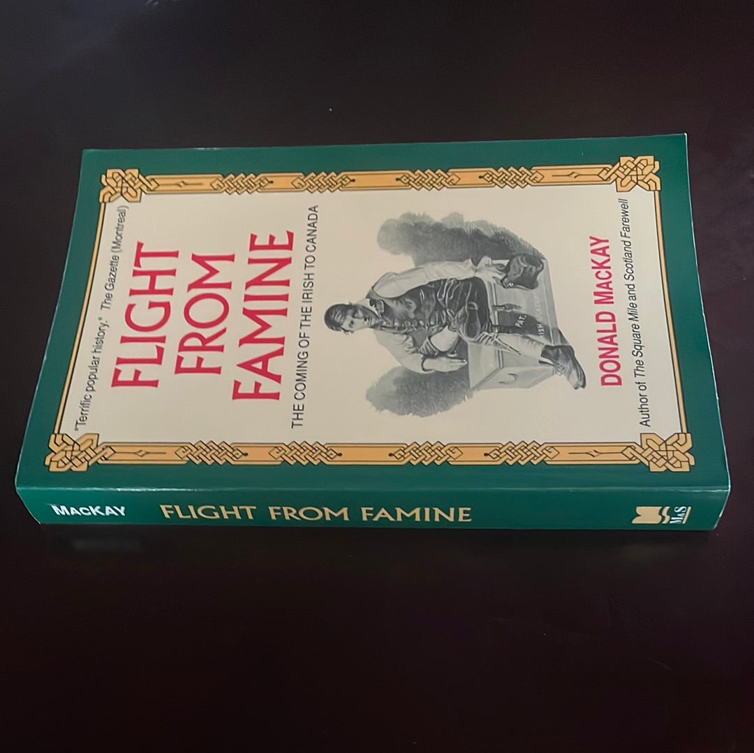 Flight from Famine : The Coming of the Irish to Canada - MacKay, Donald