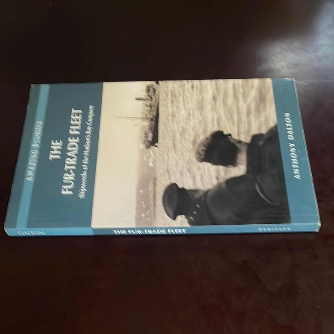 The Fur-Trade Fleet: Shipwrecks of the Hudson's Bay Company - Dalton, Anthony