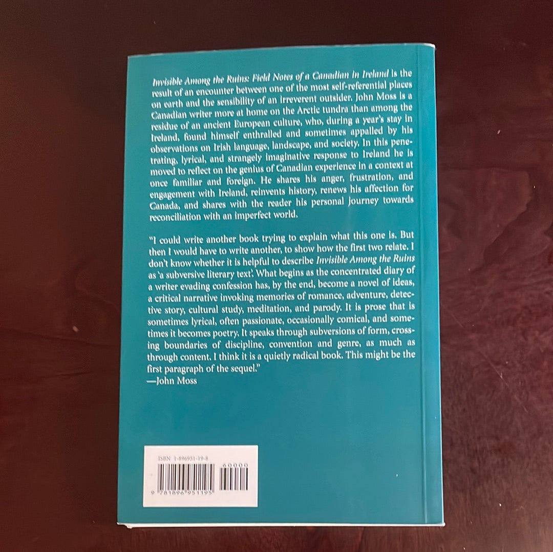 Invisible among the Ruins : Field Notes of a Canadian in Ireland (Signed) - Moss, John