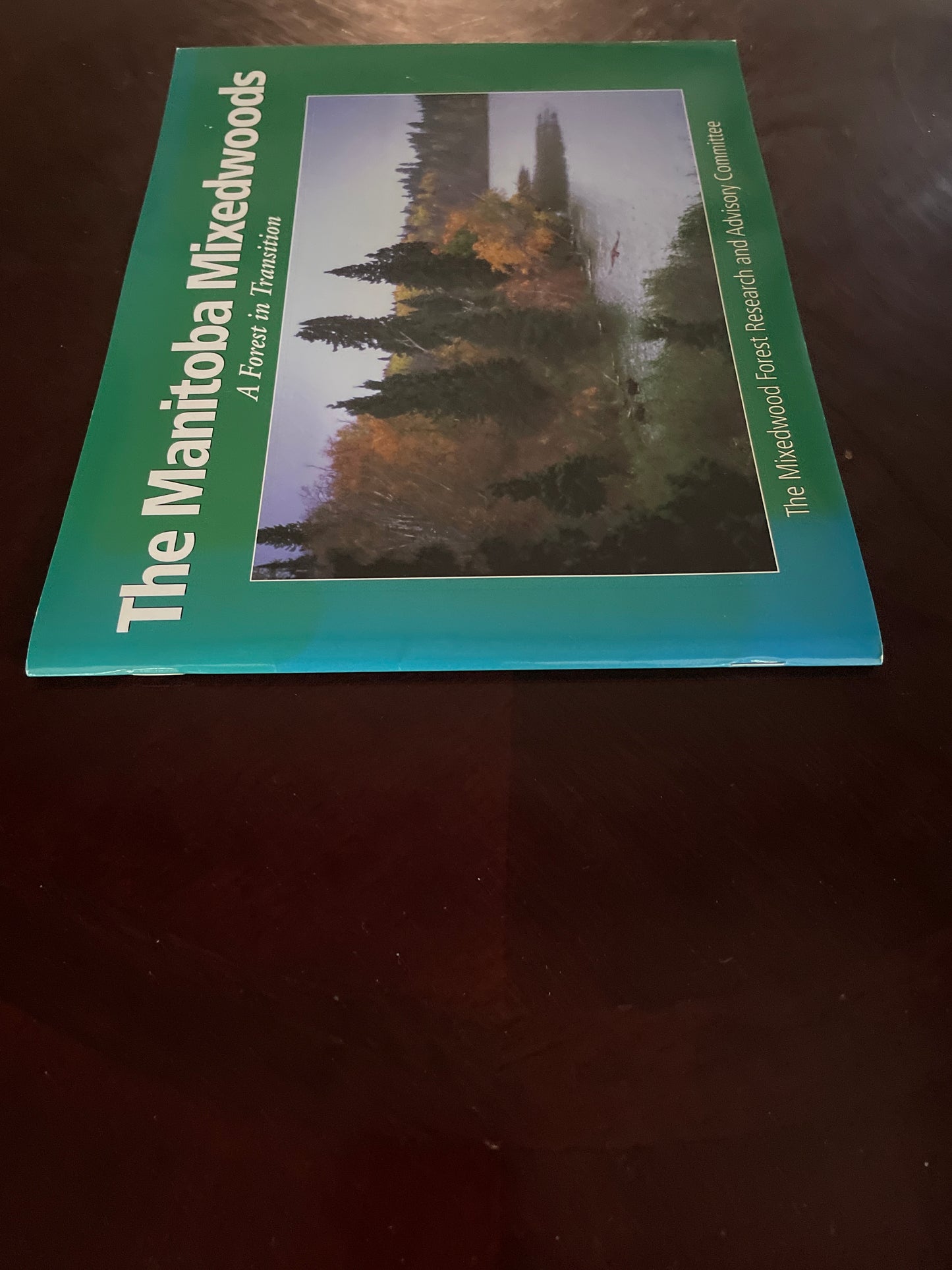 The Manitoba Mixedwoods: a Forest in Transition - The Mixedwood Forest Research And Advisory Committee