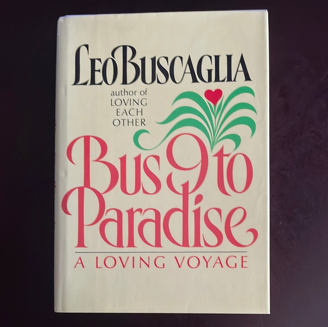 Bus 9 to Paradise: A Loving Voyage - Buscaglia, Leo