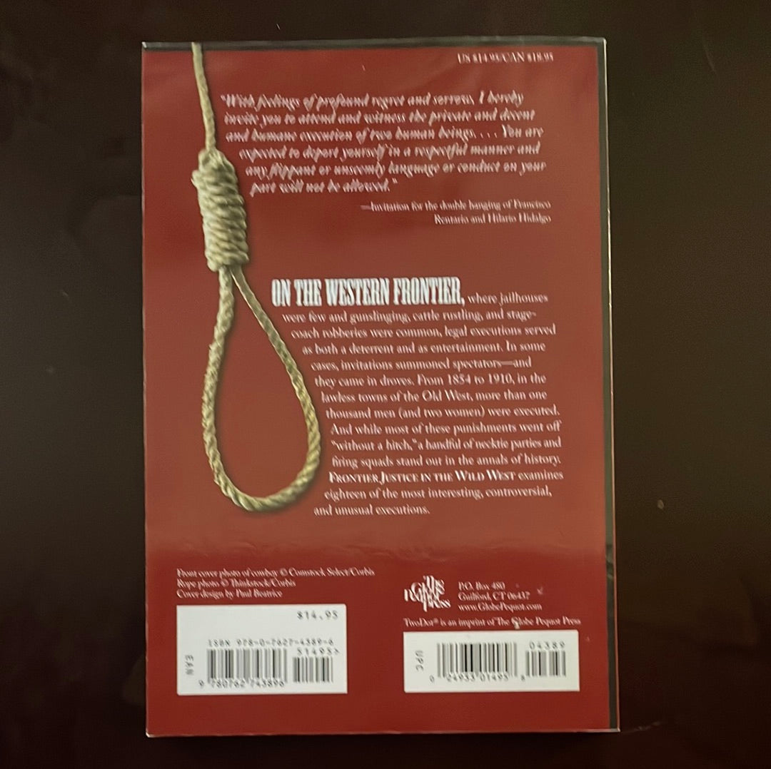 Frontier Justice in the Wild West: Bungled, Bizarre, And Fascinating Executions - Wilson, R. Michael